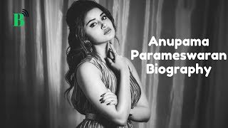 Anupama Parameswaran Wiki, Biography, Age, Movies List, Images & More