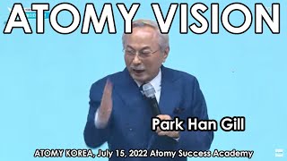 Park Han Gill: Atomy Vision, Success Academy Atomy Korea 15 July 2022, Atomy Grows Very Fast