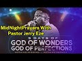 MID-NIGHT PRAYERS WITH PASTOR JERRY EZE|5 DAYS OF GOD OF WONDERS-GOD OF PERFECTIONS|NSPPD 25-11-2024