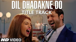 'Dil Dhadakne Do' Title Song (VIDEO) | Singers: Priyanka Chopra, Farhan Akhtar