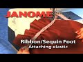 how to use janome ribbon and sequin foot to sew elastic