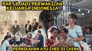 JADI PERWAKILAN KELUARGA DI PERNIKAHAN ORANG INDONESIA DI CHINA || PART 2