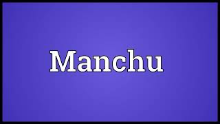 Manchu Meaning