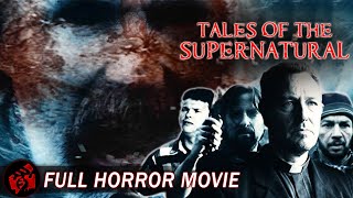 Horror Film | TALES OF THE SUPERNATURAL - FULL MOVIE | Scary Anthology Collection