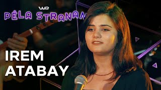 Pêla Stranan - Irem Atabay | پێلا سترانان - ئیرەم ئاتابای