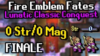 FINALE: Fates Conquest Lunatic Endgame with 0 Str/Mag