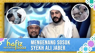 KAMI RINDU SOSOK SYEKH ALI JABER | Hafiz Indonesia 2022