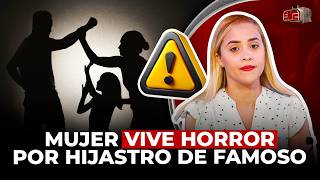 ¡TRAGEDIA INMINENTE! MUJER DESTAPA HORROR VIVE POR HIJASTRO DE FAMOSO Y JUSTICIA LA IGNORA