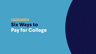 6 Ways to Pay for College