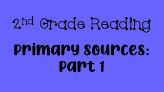 Primary Sources: Part 1 (2nd)