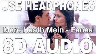 Mere Haath Mein (8D Audio) || Fanaa || Sonu Nigam & Sunidhi Chauhan || Aamir Khan, Kajol