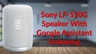 Sony LF-S50G Speaker With Google Assistant Unboxing - YouTube Tech Guy