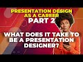 What does it take to be a presentation designer?🚀Presentation Design as a Career : part 2🚀