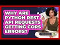 Why Are Python REST API Requests Getting CORS Errors? - Python Code School