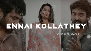 Ennai Kollathey - WhatsApp status Tamil
