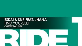 Eskai \u0026 SNR featuring Jhana - Find Yourself