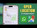 How to Open WhatsApp Location in Google Maps! [iPhone]