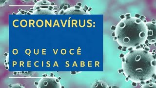 Coronavírus: O que você precisa saber