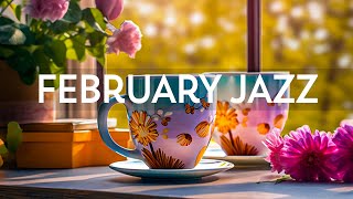 Cheerful February Jazz - Relaxing Jazz Music & Soft Morning Bossa Nova instrumental to Begin the day