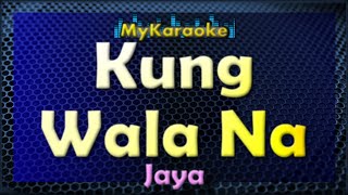 Kung Wala Na - Karaoke version in the style of Jaya