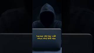 HACKER đã học viết VIRUS như thế nào? Cách viết virus máy tính #hacker #virus #virusmaytinh