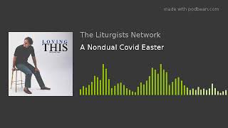 A Nondual Covid Easter