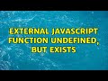 External JavaScript function undefined, but exists (2 Solutions!!)