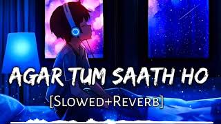 Agar Tum Saath Ho [Slowed+Reverb] - ALKA YAGNIK, ARIJIT SINGH | Musiclovers | TS Tanjeed Friends