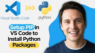 How to Setup PIP in VS Code to Install Python Packages (2026 Step By Step Guide)