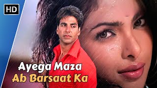 Ayega Maza Ab Barsat Ka - Video Song | Akshay Kumar & Priyanka Chopra | Andaaz (2003)