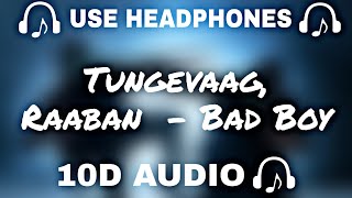 Tungevaag, Raaban  - Bad Boy || 10d Music 🎵 || Use Headphones 🎧 - 10D SOUNDS