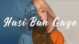 Hasi Ban Gaye [Lofi] [Lyrics] • 𝐵𝑜𝓁𝓁𝓎𝓌𝑜𝑜𝒹 𝐵𝓊𝓉 𝒜𝑒𝓈𝓉𝒽𝑒𝓉𝒾𝒸| SPACE OF MUSIC