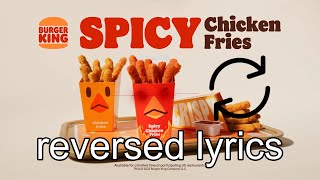 BK Spicy Chicken Fries Ad but reversed LYRICS