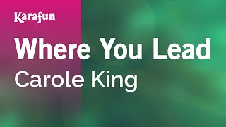 Where You Lead - Carole King | Karaoke Version | KaraFun