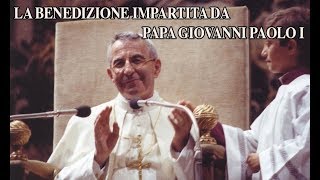 La benedizione impartita da Papa Giovanni Paolo I