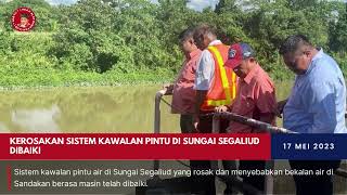 Kerosakan sistem kawalan pintu di Sungai Segaliud dibaiki