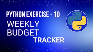 Weekly Budget Tracker - Python Exercise for Absolute Beginners - Ex: 10 | Python Tutorial Series