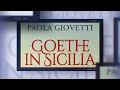 Michele Guandalini  intervista Paola Giovetti sul suo affascinante libro “Goethe in Sicilia”