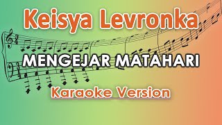 Keisya Levronka Andi Rianto Mengejar Matahari Karaoke Lirik Tanpa Vokal by regis