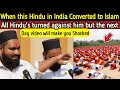 This Hindu Converted to Islam - See miracle of Allah with Open eyes - Heartbeats for Allah