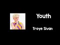 Youth (Lyrics) - Troye Sivan