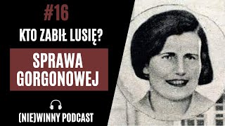 16: KTO ZABIŁ LUSIĘ? SPRAWA RITY GORGONOWEJ | PODCAST KRYMINALNY