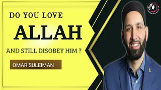 Do You Love Allah And Still Disobey Him I  Omar Suleiman I #viral #trending #islamiclecture