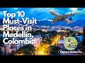 Top 10 Must-Visit Places in Medellin, Colombia