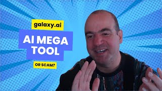 galaxy.ai AI MEGA tool or SCAM?