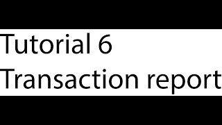 Tutorial 6: Transaction report