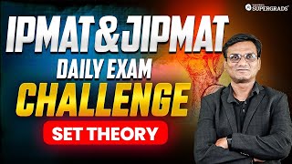 Set Theory - IPMAT \u0026 JIPMAT Daily Exam Challenge ✍🏻| IPMAT 2025 Quants Preparation 🎯