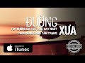 Tình Ca Audio - ĐƯỜNG XƯA | Hồi Ức Tình Khúc Hải Ngoại Xưa Nhẹ Nhàng Chất Chứa Đầy Tâm Trạng