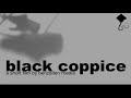 002 - black coppice || benzaiten media