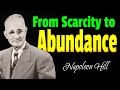 Go From Scarcity to Superabundance — Change Your Frequency, Change Your Life | Napoleon Hill